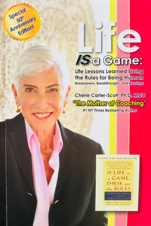Life IS a Game, Life Lessons Learned Living The Rules for Being Human